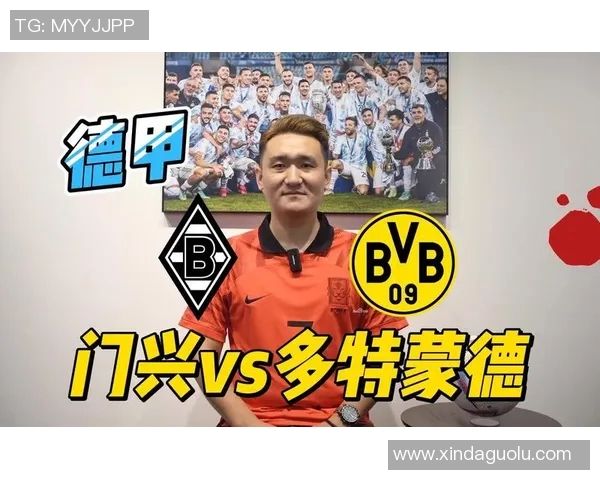 门兴与多特蒙德精彩对决回放分析及战术解读 门兴与多特蒙德精彩对决回放分析及战术解读
